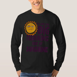 Ik ben maar één grote, frisse Ray van Sunshine Sar T-shirt