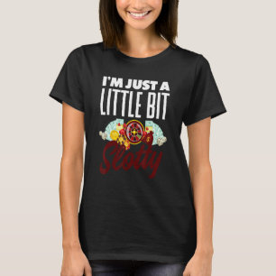 Ik ben maar een klein beetje Slotsleuf machine gok T-shirt