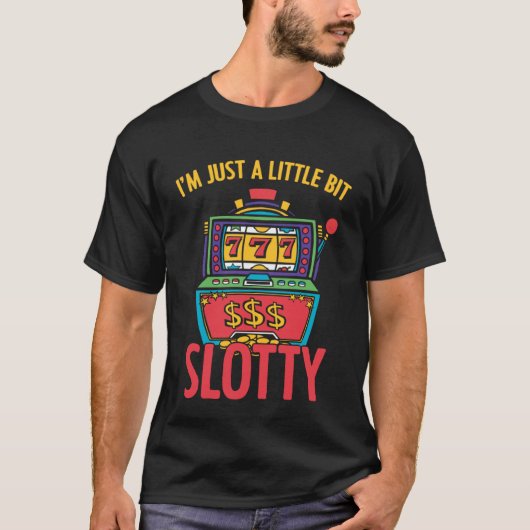 Ik ben maar een klein beetje Slotty Slot Machine C T-shirt (Voorkant)