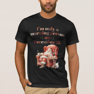 "Ik ben maar een ochtendmens op 25 december" T-shi T-shirt