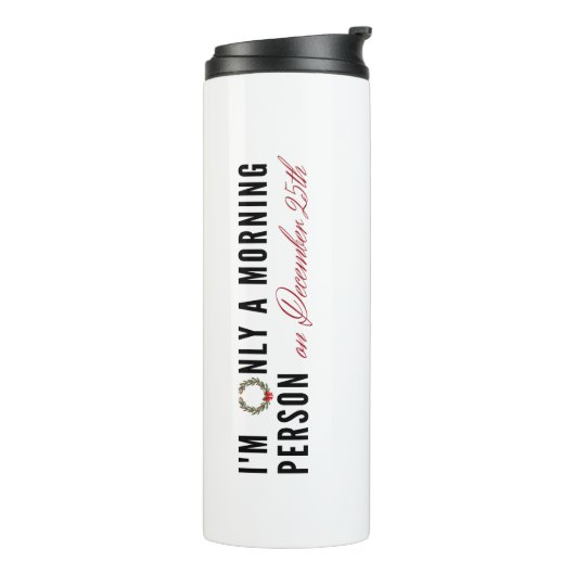 "Ik ben maar een ochtendmens op 25 december" Thermosbeker (Gedraaid links)
