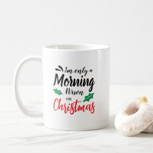 Ik ben maar een ochtendmens op kerst Mok
