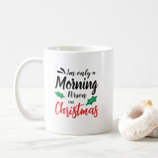 Ik ben maar een ochtendmens op kerst Mok