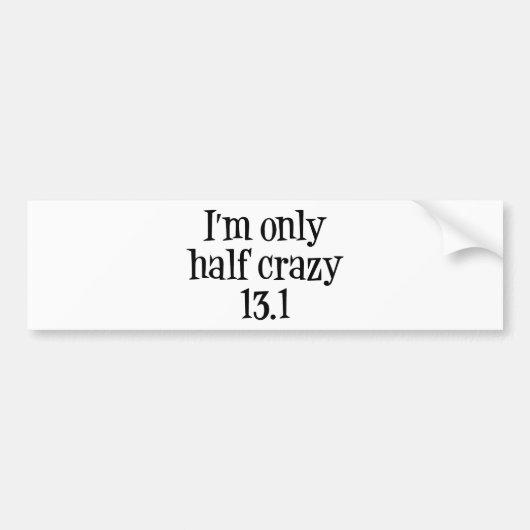 Ik ben maar half gek 13.1 bumper sticker (Voorkant)