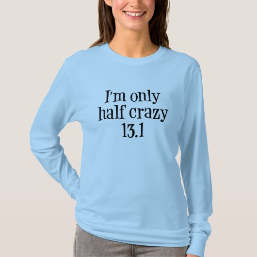 Ik ben maar half gek 13.1 t-shirt (Voorkant)