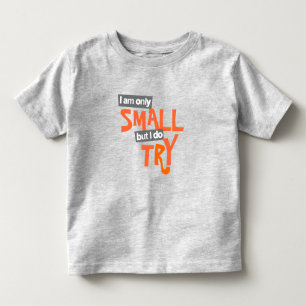 "Ik ben maar klein, maar ik probeer het" peuter-si Kinder Shirts