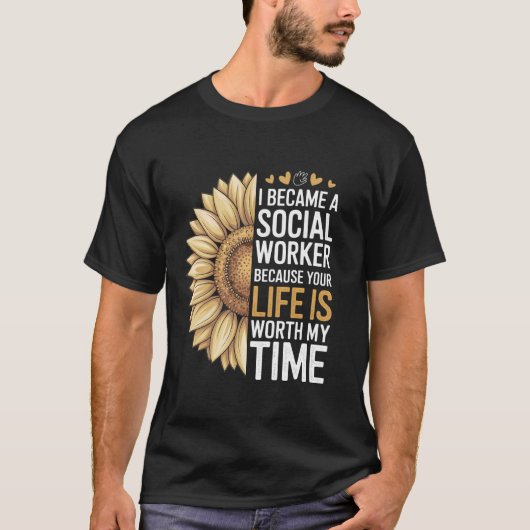 Ik Ben Maatschappelijk Werker Geworden Omdat Uw Le T-shirt (Voorkant)