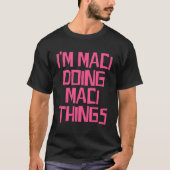 Ik ben Maci bezig met Maci dingen T-shirt (Voorkant)