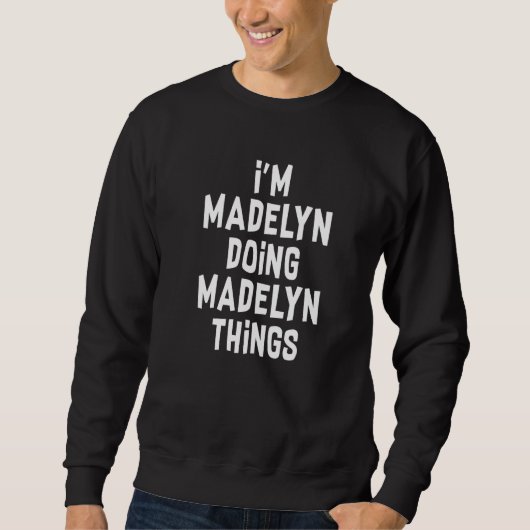 Ik ben Madelyn die Madelyn-dingen doet Madelyn 1 Trui (Voorkant)
