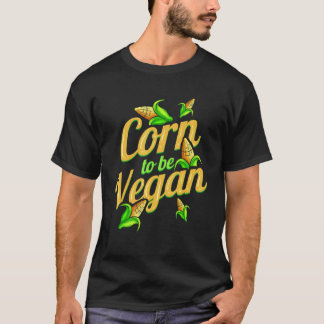 Ik Ben Mais Om Vegan Te Zijn  Geboren Om Vegan Te  T-shirt