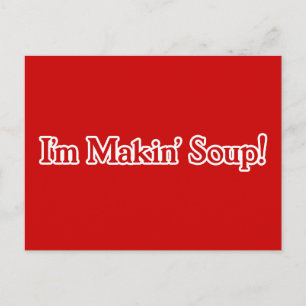 Ik ben Makin' Soup Briefkaart