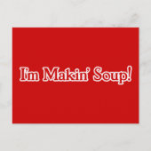 Ik ben Makin' Soup Briefkaart (Voorkant)