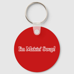 Ik ben Makin' Soup Sleutelhanger