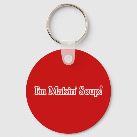 Ik ben Makin' Soup Sleutelhanger (Voorkant)
