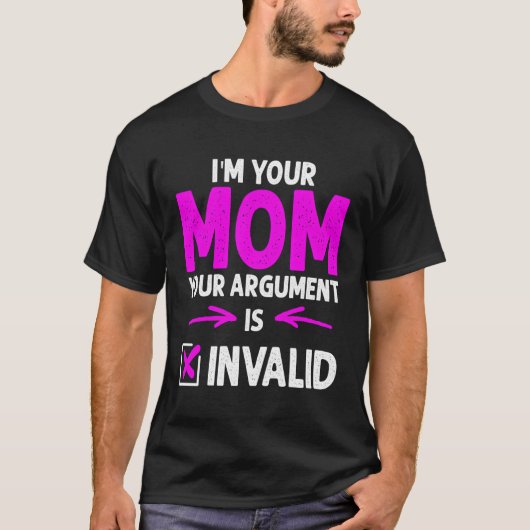 Ik ben mama, je argument is ongeldig Moederdag T-shirt (Voorkant)