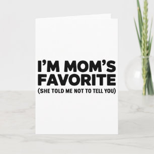 Ik ben mama's favoriet Ze zei dat ik het jou niet  Kaart