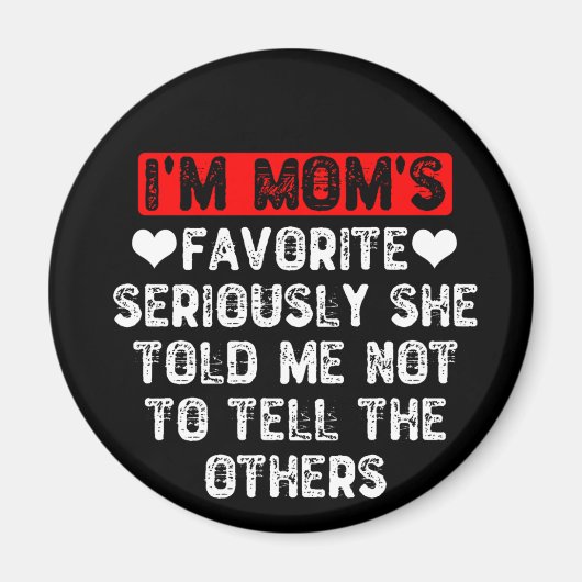 Ik ben mam's favoriet. Ze zei dat ik het niet aan  Magneet (Voorkant)