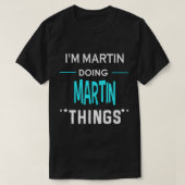Ik ben Martin Doing Martin Dingen Funny First Name T-shirt (Design voorkant)