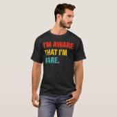 Ik ben me ervan bewust dat ik Zelden Apparel ben T-shirt (Voorkant volledig)