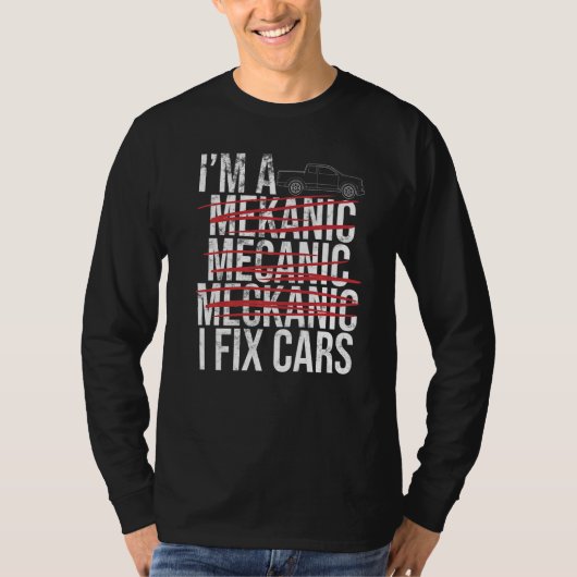 Ik ben Mechanische Spell Verkeerde I Fix Car Auto T-shirt (Voorkant)