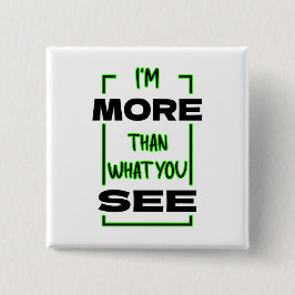Ik ben meer dan wat je ziet Vet typografie ontwerp Vierkante Button 5,1 Cm