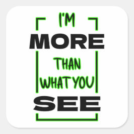 Ik ben meer dan wat je ziet Vet typografie ontwerp Vierkante Sticker