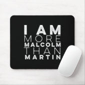 Ik ben meer Malcolm dan Martin weersta . Muismat (Met muis)