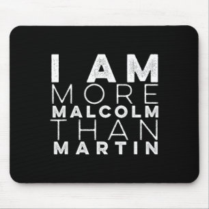 Ik ben meer Malcolm dan Martin weersta . Muismat