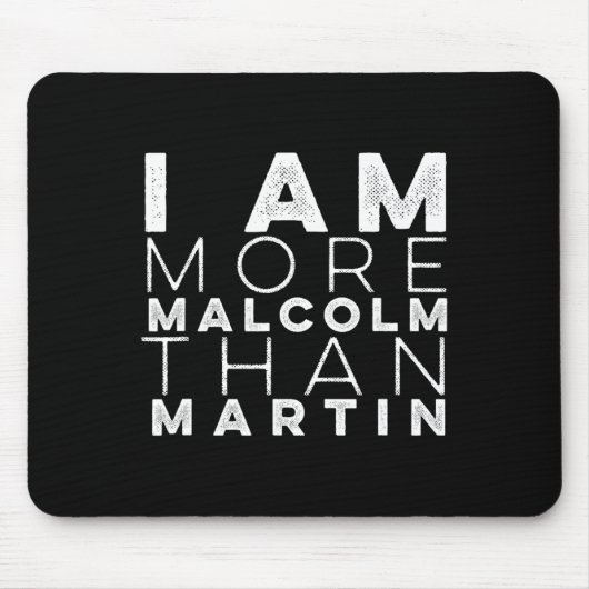 Ik ben meer Malcolm dan Martin weersta . Muismat (Voorkant)
