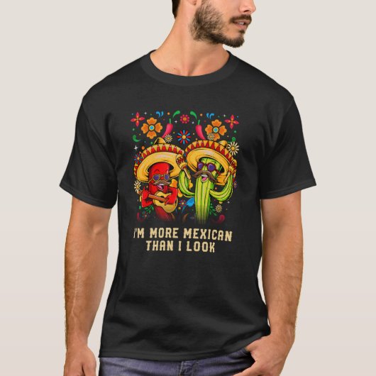 Ik ben meer Mexicaans dan ik zie Mexicaanse Humor  T-shirt (Voorkant)