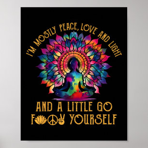 Ik ben meestal vrede liefde en licht en een beetje poster