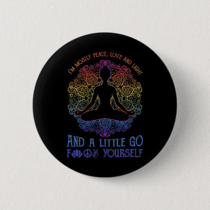 Ik ben meestal vrede liefde en licht en een beetje ronde button 5,7 cm