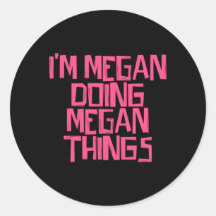 Ik ben Megan die Megan dingen doet Ronde Sticker