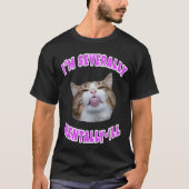 Ik ben mentaal ziek kat meme t-shirt (Voorkant)