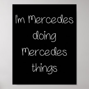 Ik ben Mercedes aan het doen grappige dingen Vrouw Poster