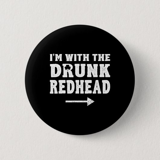 Ik ben met de dronken roodharige Funny St Patricks Ronde Button 5,7 Cm (Voorkant)