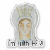 Ik ben met haar - Mary, Queen of Heaven Sticker (Voorkant)