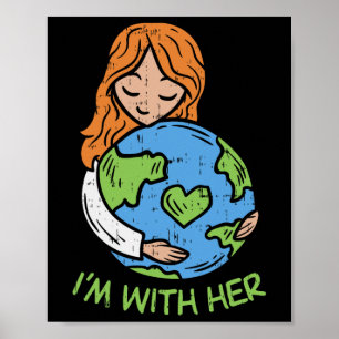 Ik ben met haar Shirt op de Dag van de Aarde Pro R Poster
