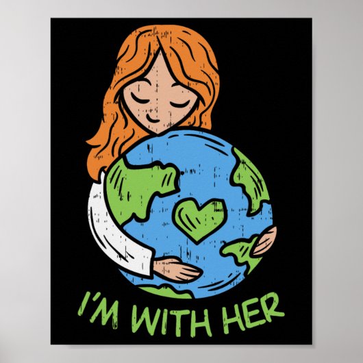 Ik ben met haar Shirt op de Dag van de Aarde Pro R Poster (Voorkant)