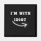 Ik ben met idioot pijl wijzen recht grappige grap  magneet (Voorkant)