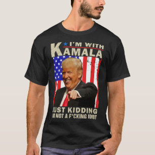 Ik ben met Kamala Nee grapje ik ben geen F idioot T-shirt