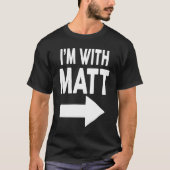 Ik ben met MATT-naam T-shirt (Voorkant)