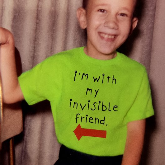Ik ben met mijn onzichtbare vriend t-shirt