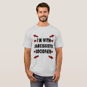 Ik ben met Narcissistic Sociopath T-shirt (Voorkant volledig)