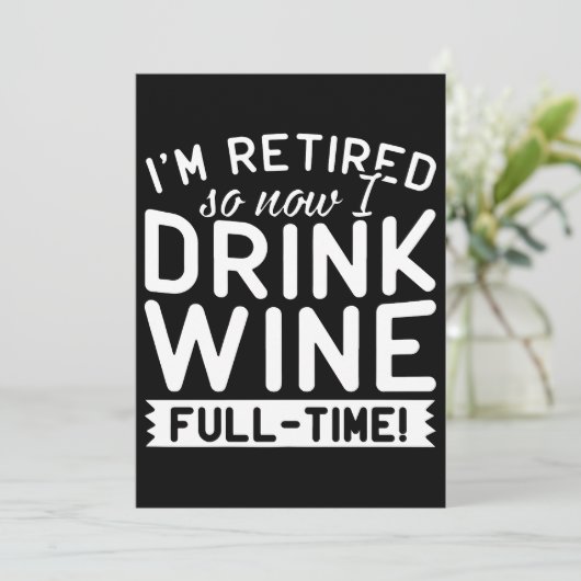 Ik ben met pensioen, dus nu drink u wijn t-shirts kaart (Staand voorkant)