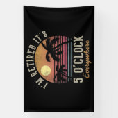 Ik ben met pensioen Het is 5 uur overal Grappig pe Spandoek (Verticaal)