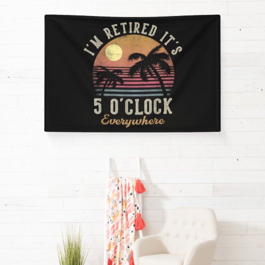 Ik ben met pensioen Het is 5 uur overal Grappig pe Spandoek (Insitu)