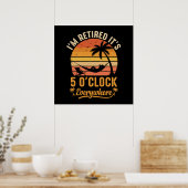 Ik ben met pensioen Het is 5 uur overal Grappig Poster (Keuken)