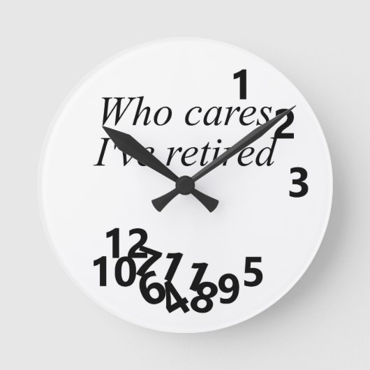 Ik ben met pensioen, het maakt me niet uit. ronde klok (Voorkant)