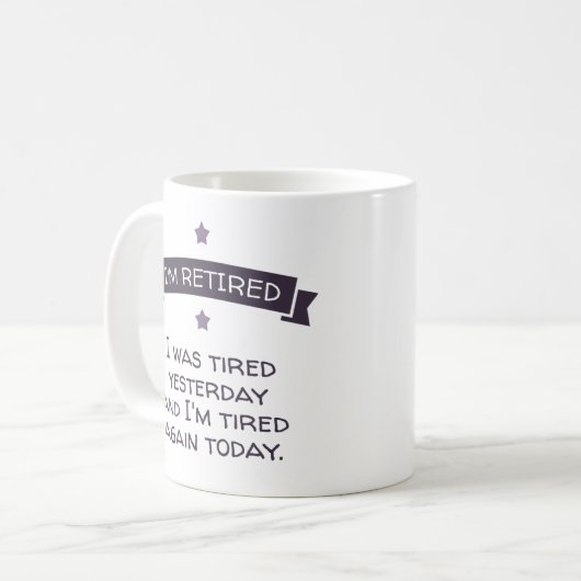 Ik ben met pensioen. Ik was gisteren moe... Koffiemok (Voorkant links)